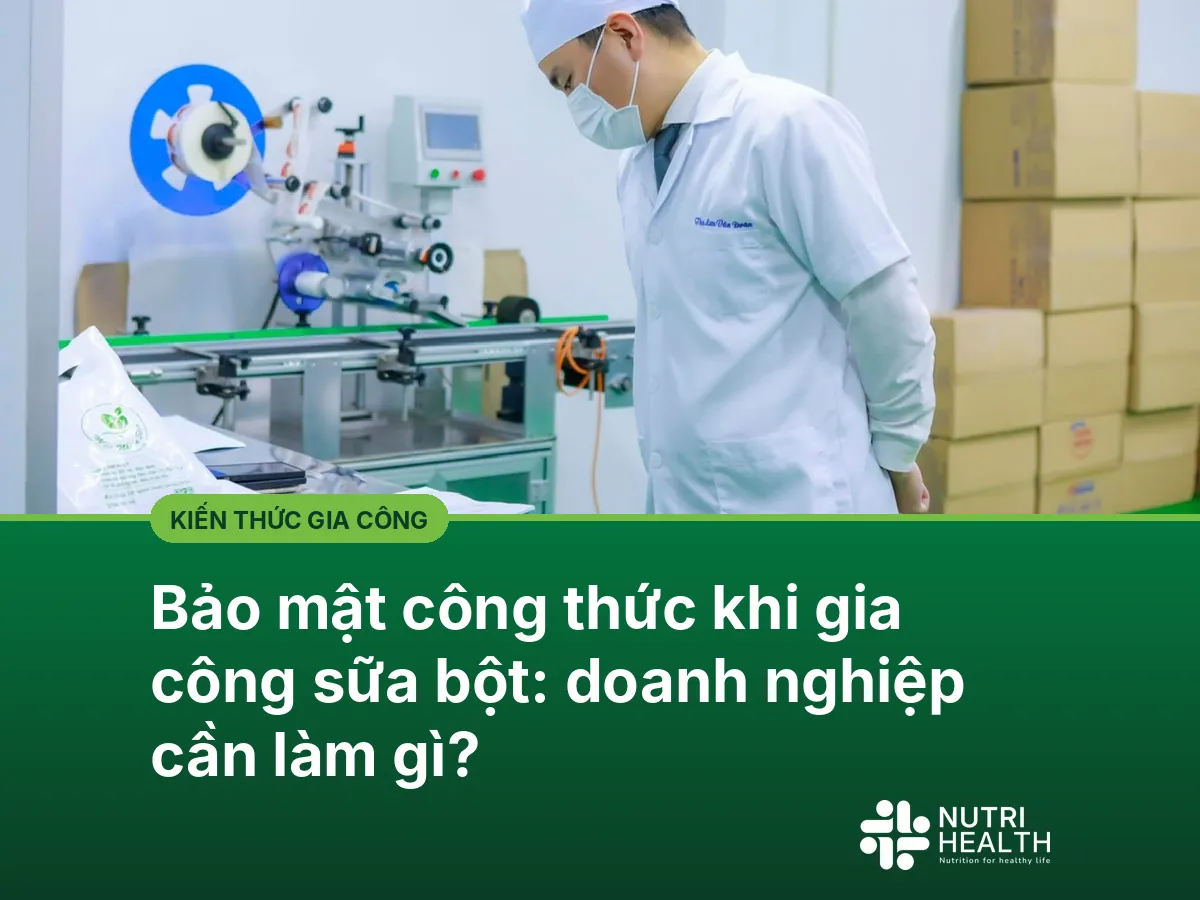 Bảo mật công thức khi gia công sữa bột: doanh nghiệp cần làm gì?