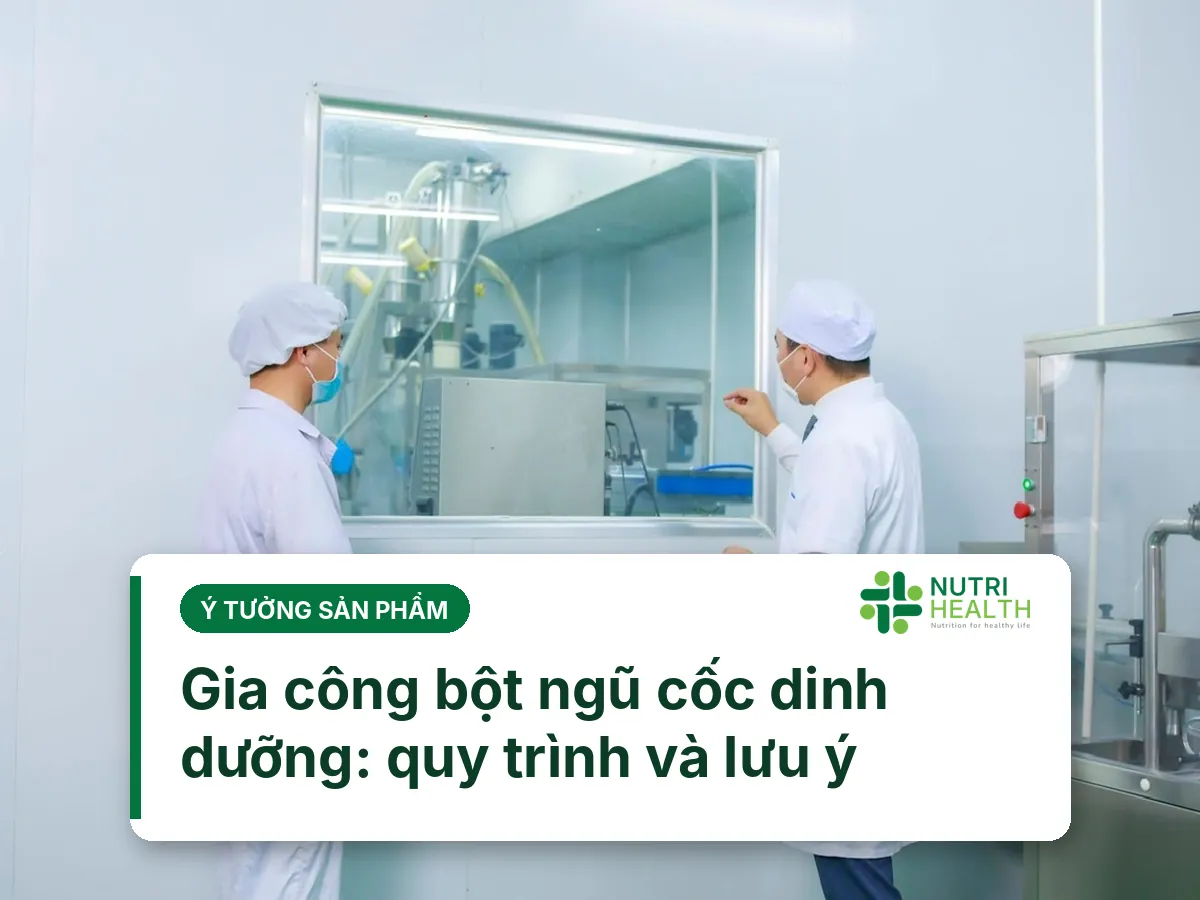 Gia công bột ngũ cốc dinh dưỡng: quy trình và lưu ý