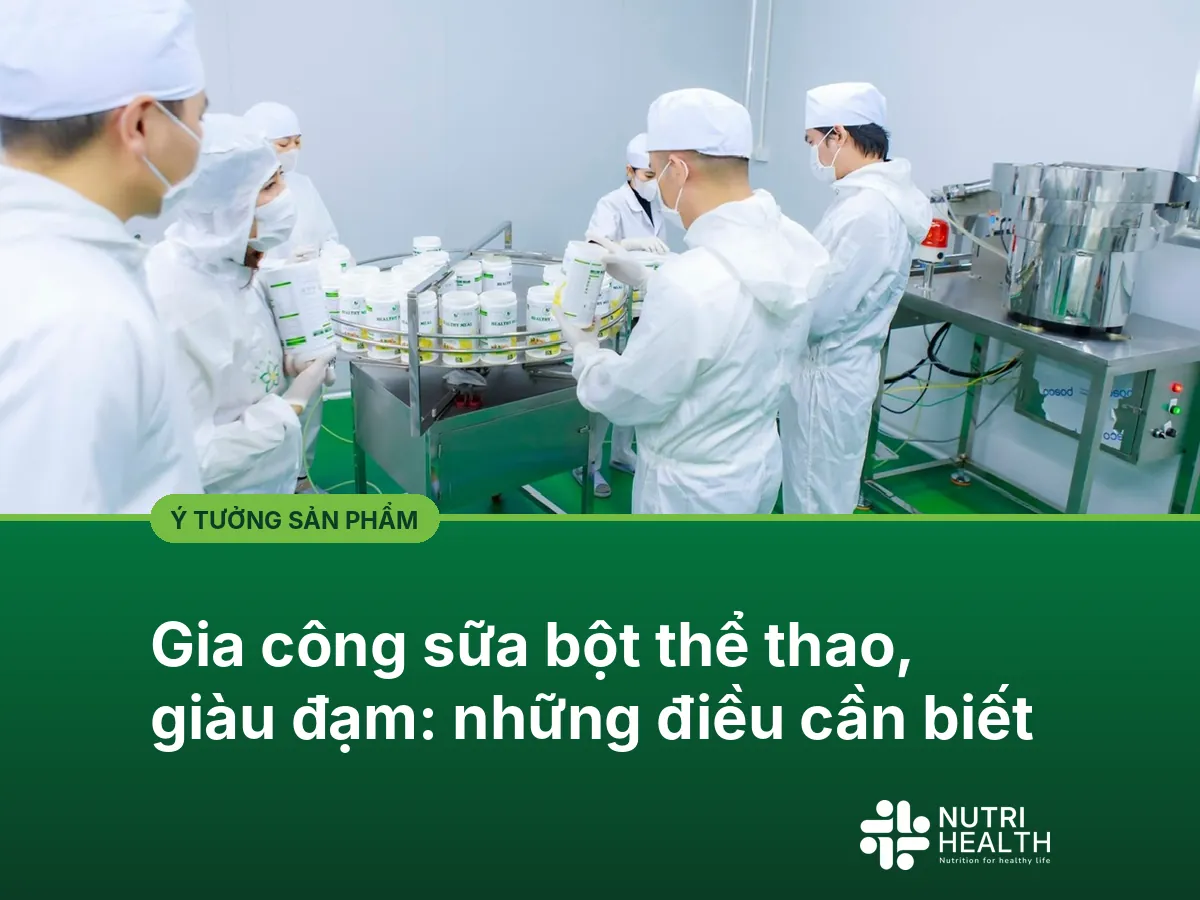 Gia công sữa bột thể thao, giàu đạm: những điều cần biết