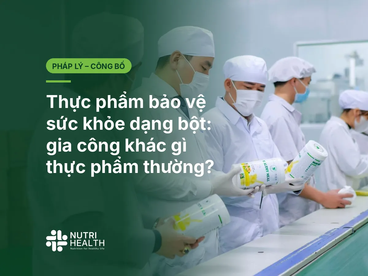 Thực phẩm bảo vệ sức khỏe dạng bột: gia công khác gì thực phẩm thường?