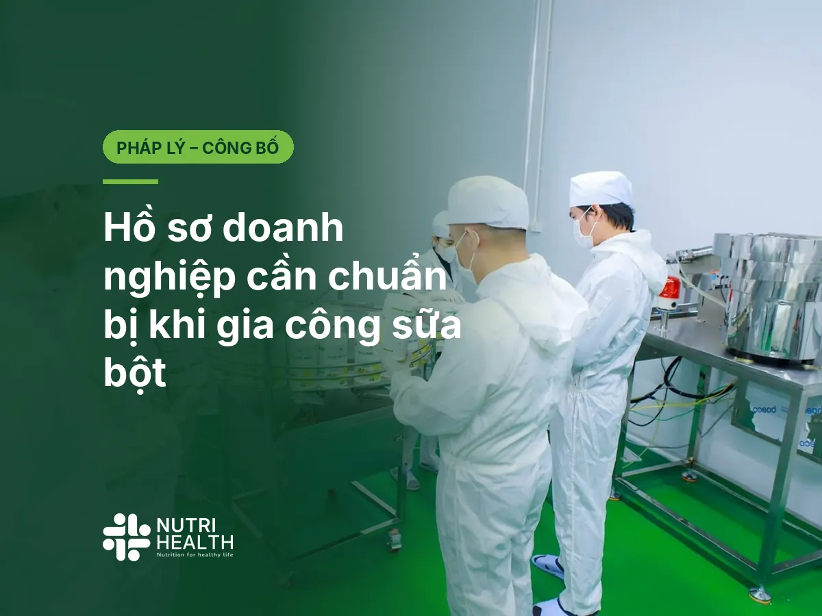 Hồ sơ doanh nghiệp cần chuẩn bị khi gia công sữa bột