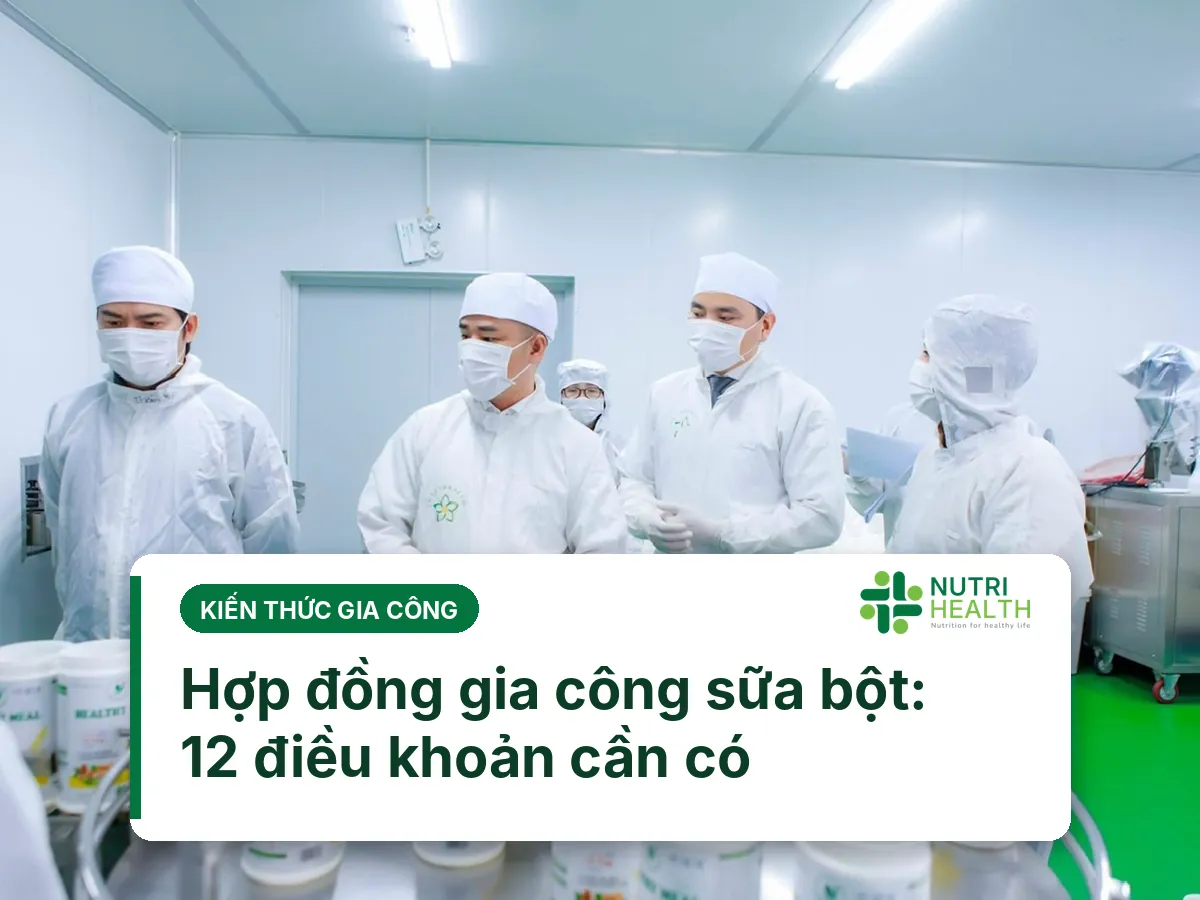 Hợp đồng gia công sữa bột: 12 điều khoản cần có