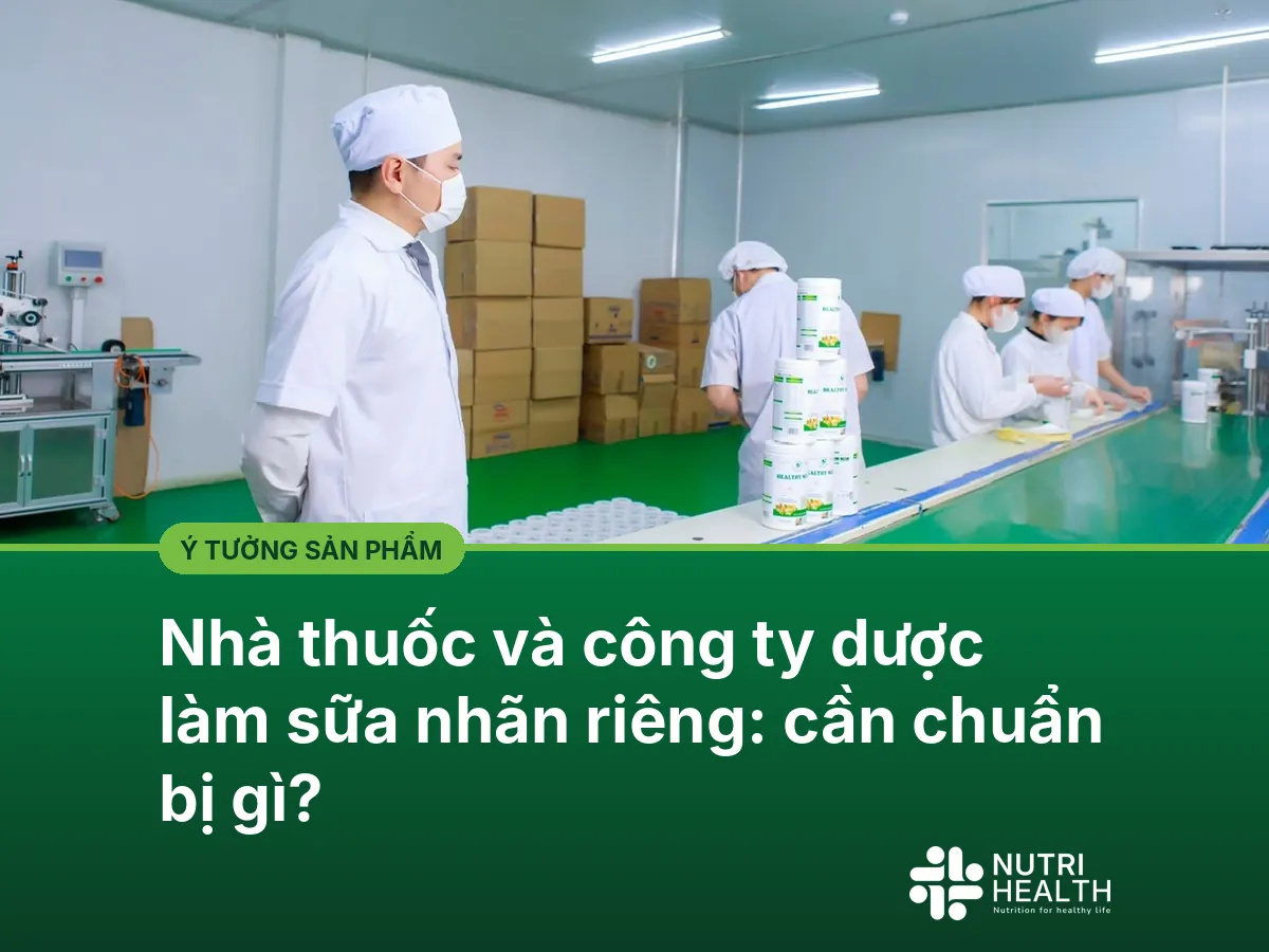 Nhà thuốc và công ty dược làm sữa nhãn riêng: cần chuẩn bị gì?