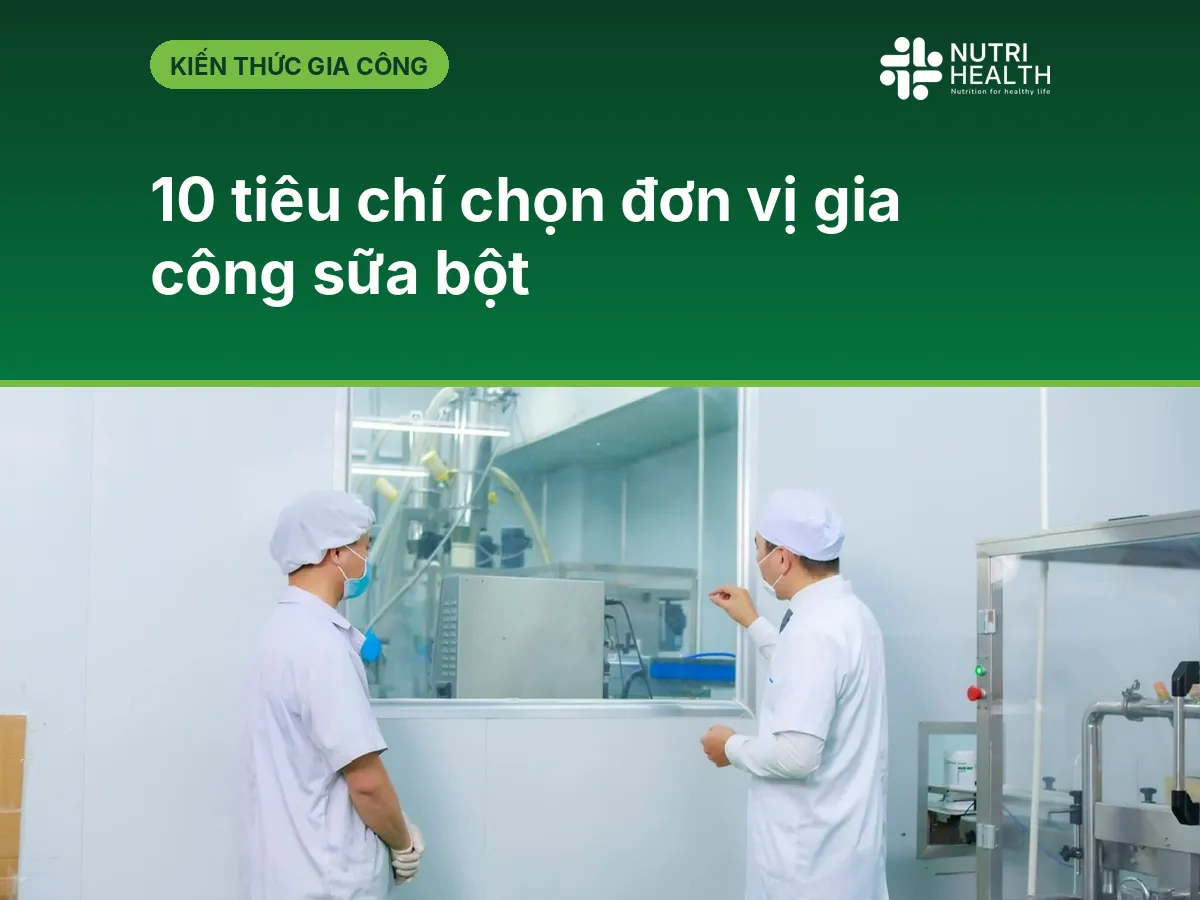 10 tiêu chí chọn đơn vị gia công sữa bột