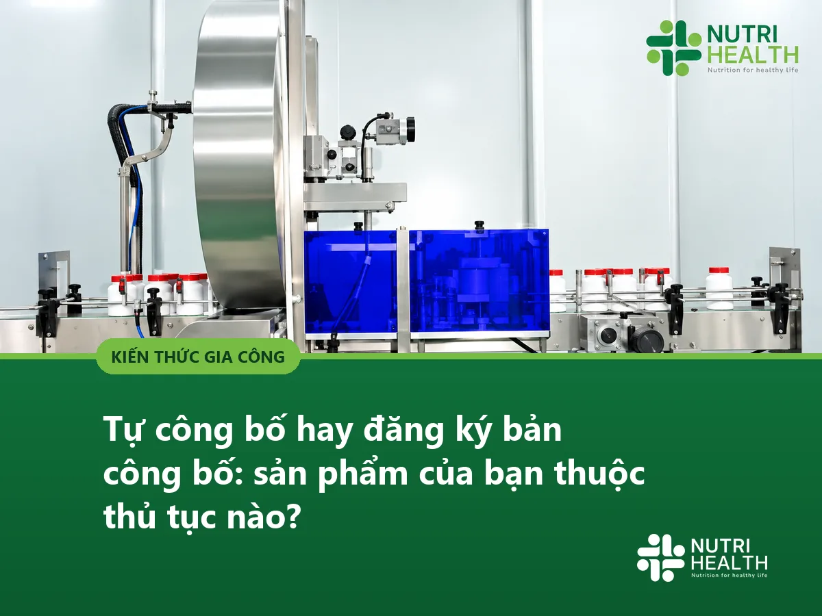 Tự công bố hay đăng ký bản công bố: sản phẩm của bạn thuộc thủ tục nào?